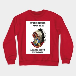 Proud To Be Lakota Sioux Crewneck Sweatshirt